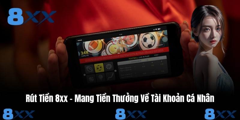 Rút Tiền 8xx - Mang Tiền Thưởng Về Tài Khoản Cá Nhân