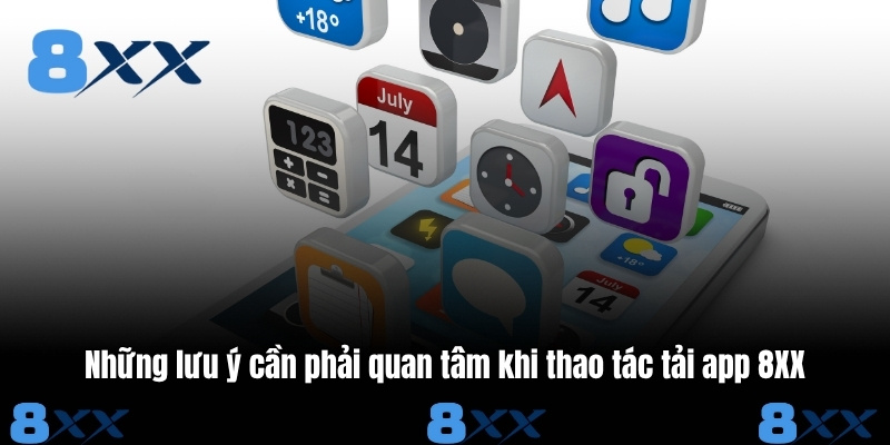 Những lưu ý cần phải quan tâm khi thao tác tải app 8XX