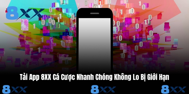 Tải App 8XX Cá Cược Nhanh Chóng Không Lo Bị Giới Hạn