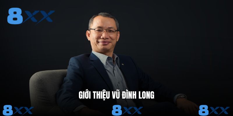 Thông tin cơ bản về Vũ Đình Long